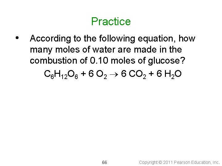 Practice • According to the following equation, how many moles of water are made