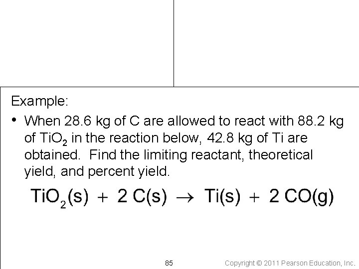 Example: • When 28. 6 kg of C are allowed to react with 88.