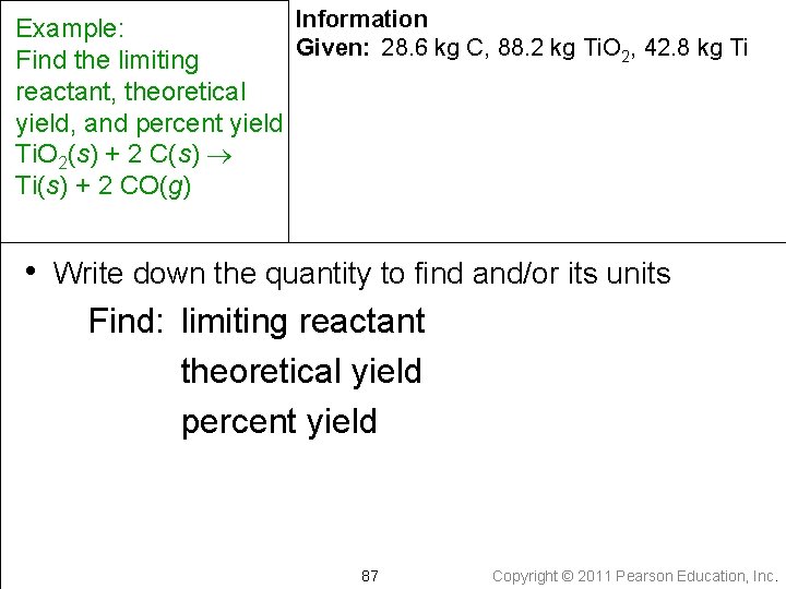 Information Example: Given: 28. 6 kg C, 88. 2 kg Ti. O 2, 42.