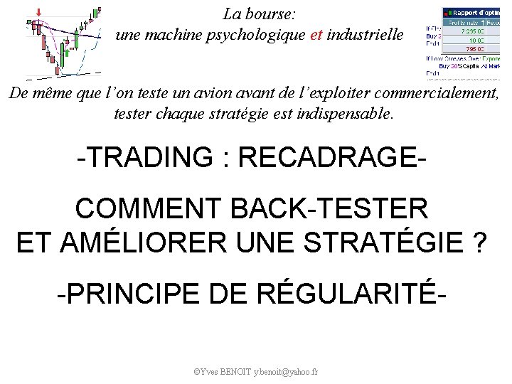 La bourse: une machine psychologique et industrielle De même que l’on teste un avion