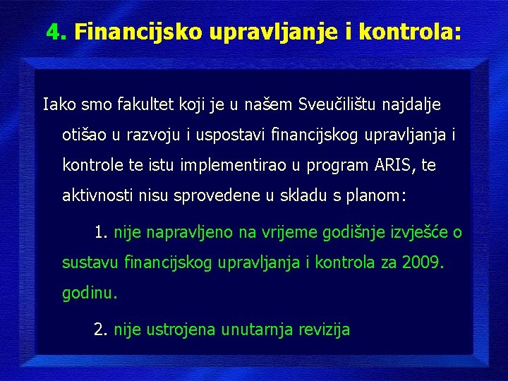 4. Financijsko upravljanje i kontrola: Iako smo fakultet koji je u našem Sveučilištu najdalje