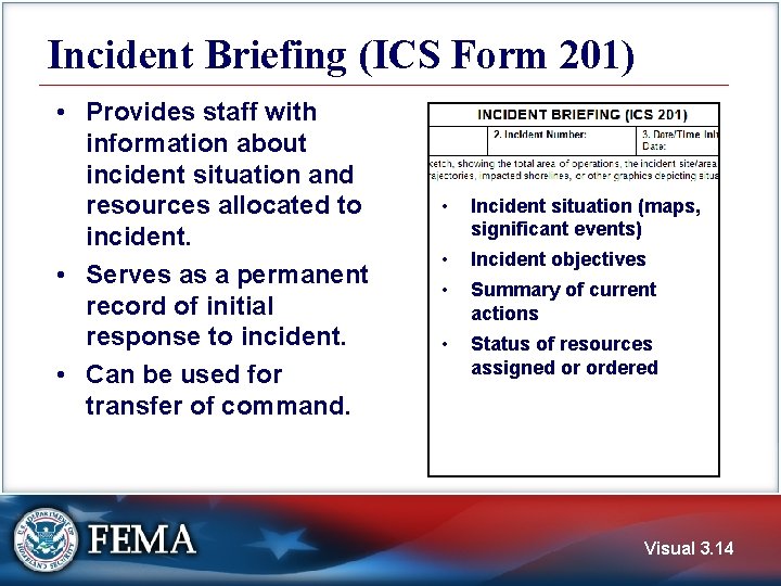 Incident Briefing (ICS Form 201) • Provides staff with information about incident situation and