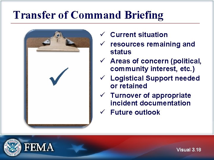 Transfer of Command Briefing ü Current situation ü resources remaining and status ü Areas