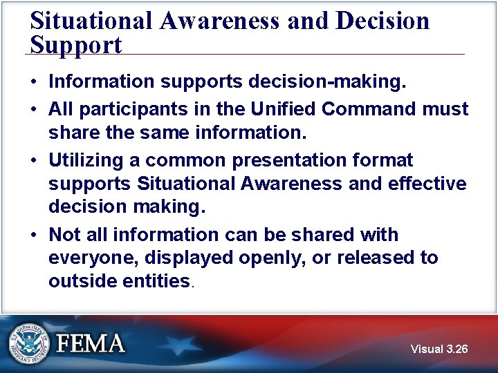 Situational Awareness and Decision Support • Information supports decision-making. • All participants in the