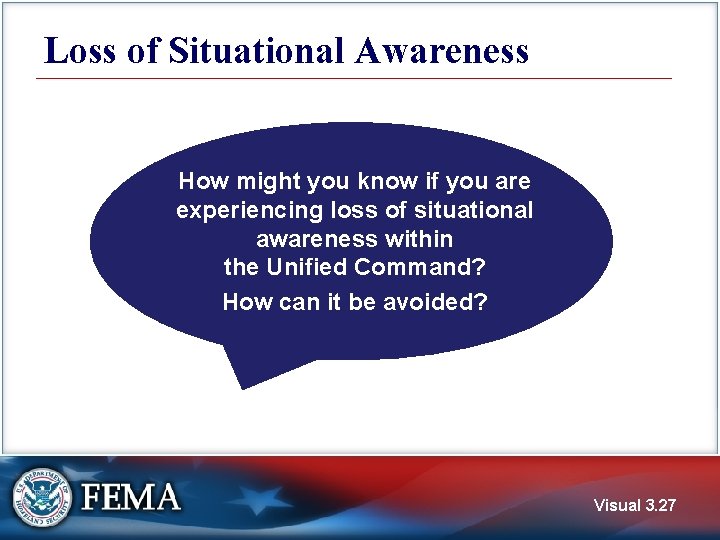 Loss of Situational Awareness How might you know if you are experiencing loss of
