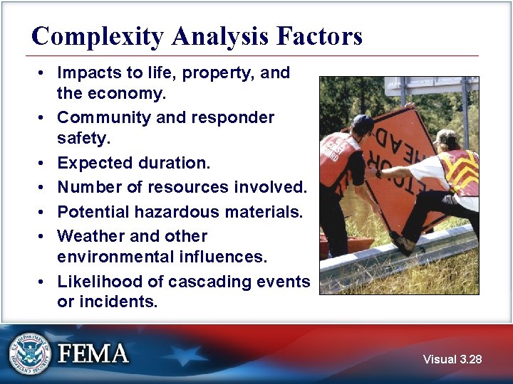 Complexity Analysis Factors • Impacts to life, property, and the economy. • Community and