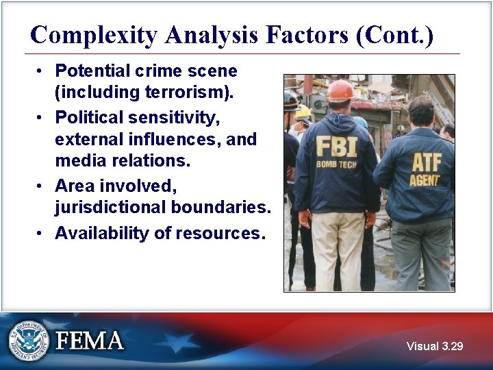 Complexity Analysis Factors (Cont. ) • Potential crime scene (including terrorism). • Political sensitivity,