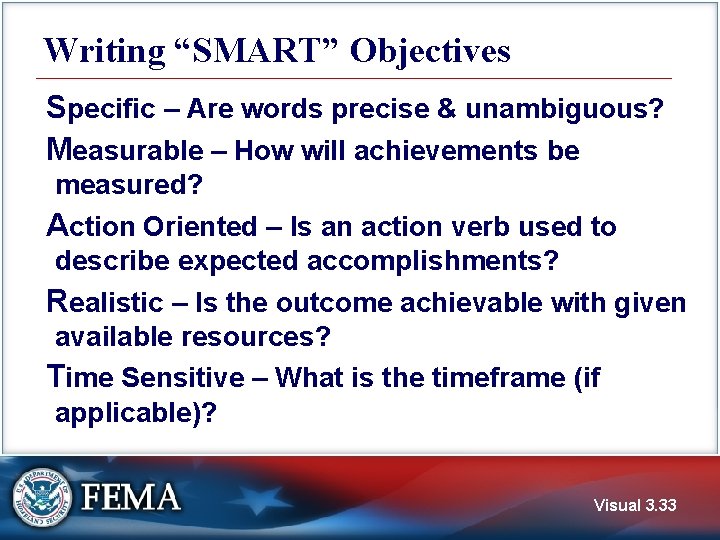 Writing “SMART” Objectives Specific – Are words precise & unambiguous? Measurable – How will