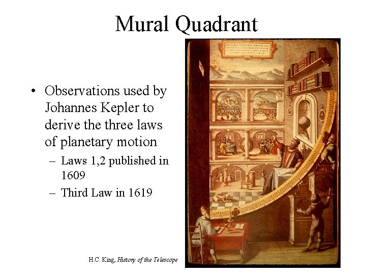 Mural Quadrant • Observations used by Johannes Kepler to derive three laws of planetary