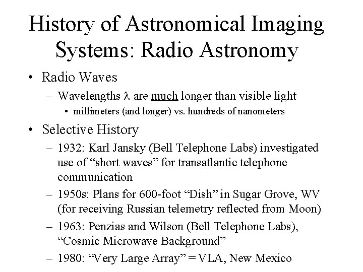 History of Astronomical Imaging Systems: Radio Astronomy • Radio Waves – Wavelengths are much