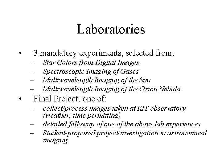 Laboratories • 3 mandatory experiments, selected from: – – • Star Colors from Digital