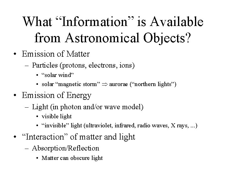 What “Information” is Available from Astronomical Objects? • Emission of Matter – Particles (protons,