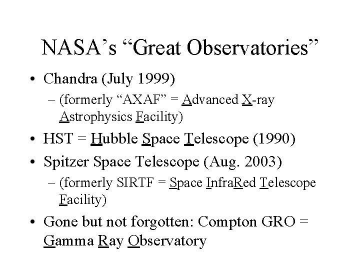 NASA’s “Great Observatories” • Chandra (July 1999) – (formerly “AXAF” = Advanced X-ray Astrophysics