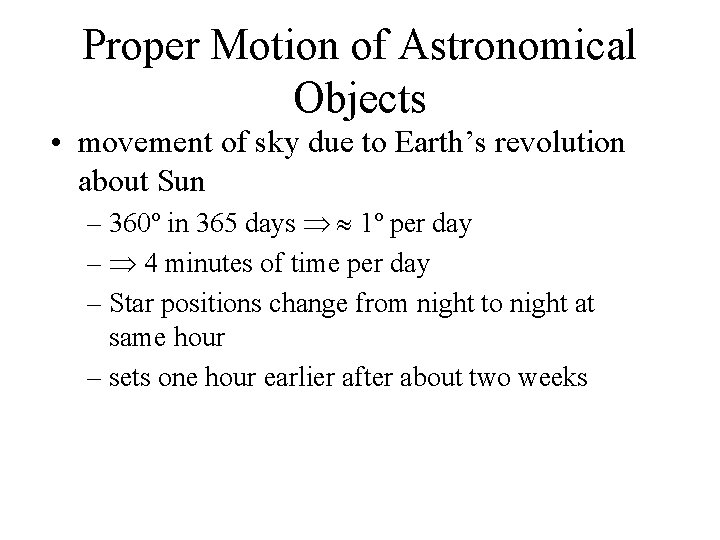 Proper Motion of Astronomical Objects • movement of sky due to Earth’s revolution about