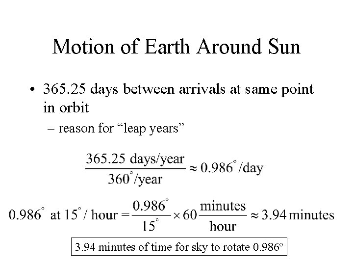 Motion of Earth Around Sun • 365. 25 days between arrivals at same point