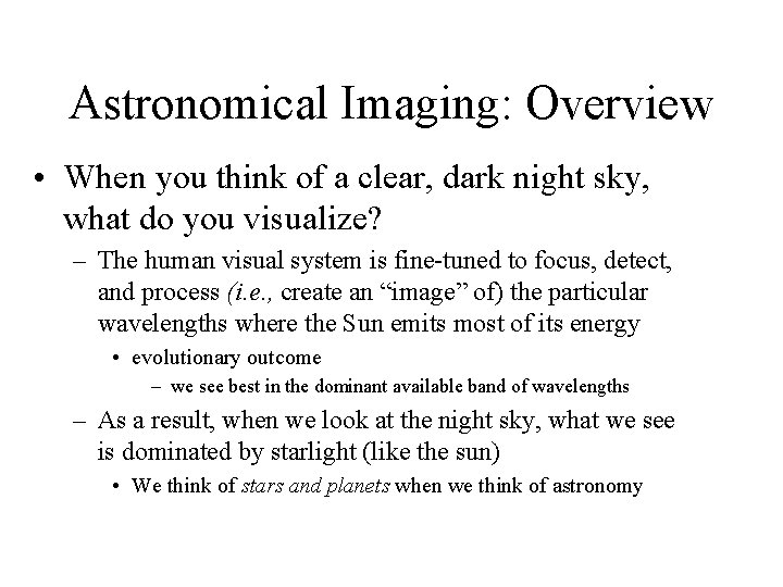 Astronomical Imaging: Overview • When you think of a clear, dark night sky, what