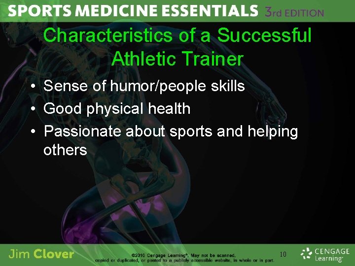 Characteristics of a Successful Athletic Trainer • Sense of humor/people skills • Good physical