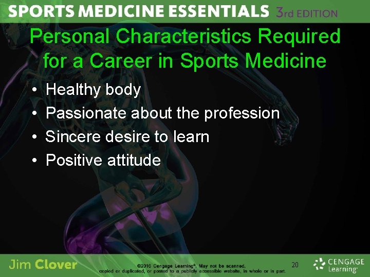 Personal Characteristics Required for a Career in Sports Medicine • • Healthy body Passionate