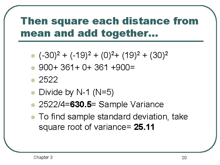 Then square each distance from mean and add together… l l l (-30)2 + Then square each distance from mean and add together… l l l (-30)2 +