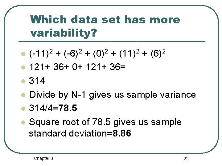 Which data set has more variability? l l l (-11)2 + (-6)2 + (0)2 Which data set has more variability? l l l (-11)2 + (-6)2 + (0)2