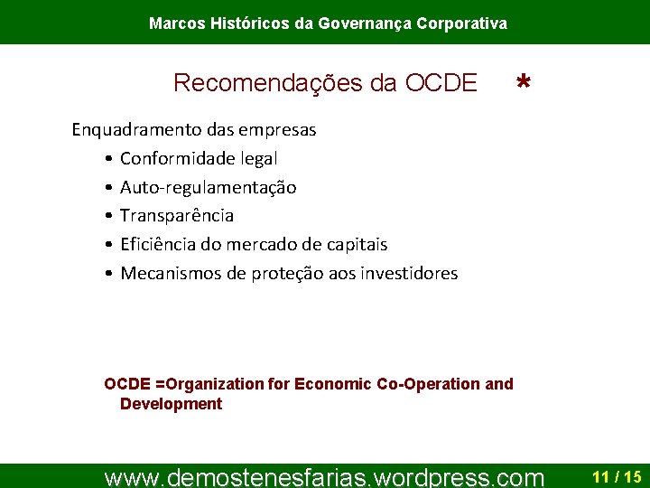 Marcos Históricos da Governança Corporativa Recomendações da OCDE * Enquadramento das empresas • Conformidade