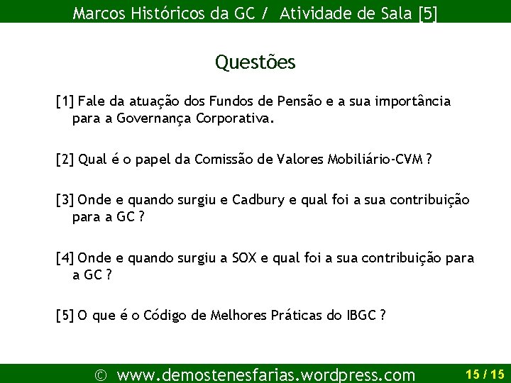 Marcos Históricos da GC / Atividade de Sala [5] Questões [1] Fale da atuação