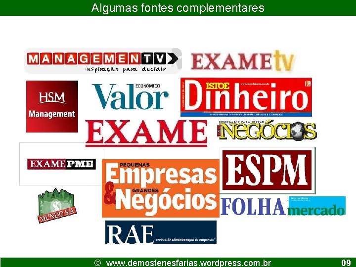 Algumas fontes complementares © www. demostenesfarias. wordpress. com. br 09 
