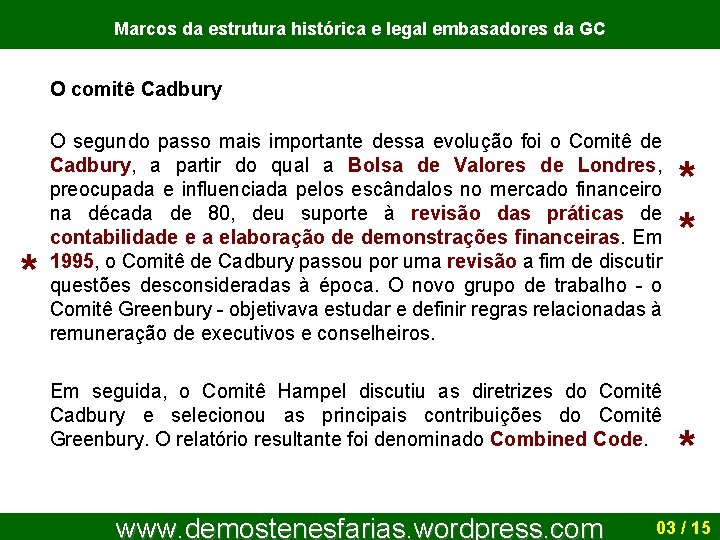 Marcos da estrutura histórica e legal embasadores da GC O comitê Cadbury * O