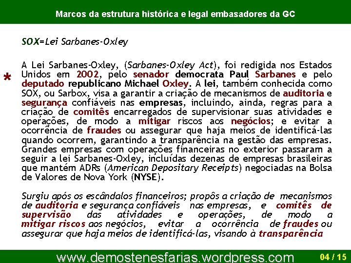 Marcos da estrutura histórica e legal embasadores da GC SOX=Lei Sarbanes-Oxley * A Lei