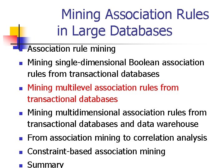 Mining Association Rules in Large Databases n n Association rule mining Mining single-dimensional Boolean