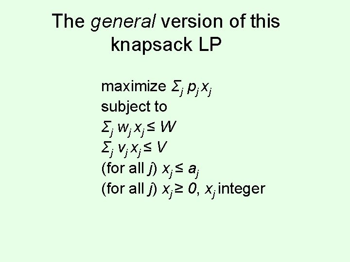 The general version of this knapsack LP maximize Σj pj xj subject to Σj