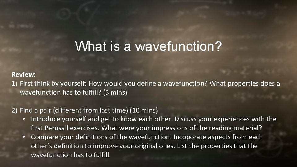 What is a wavefunction? Review: 1) First think by yourself: How would you define What is a wavefunction? Review: 1) First think by yourself: How would you define