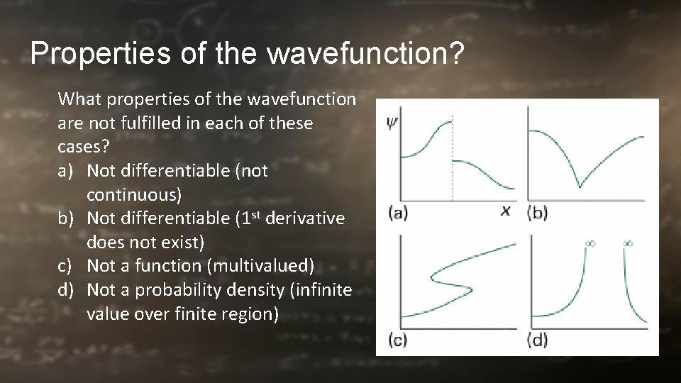 Properties of the wavefunction? What properties of the wavefunction are not fulfilled in each Properties of the wavefunction? What properties of the wavefunction are not fulfilled in each