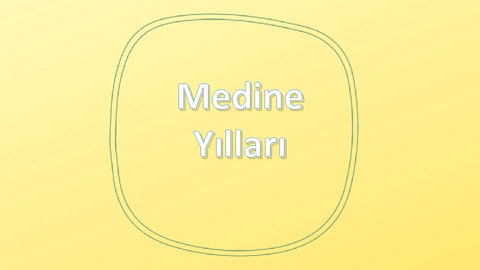 Medine Yılları 