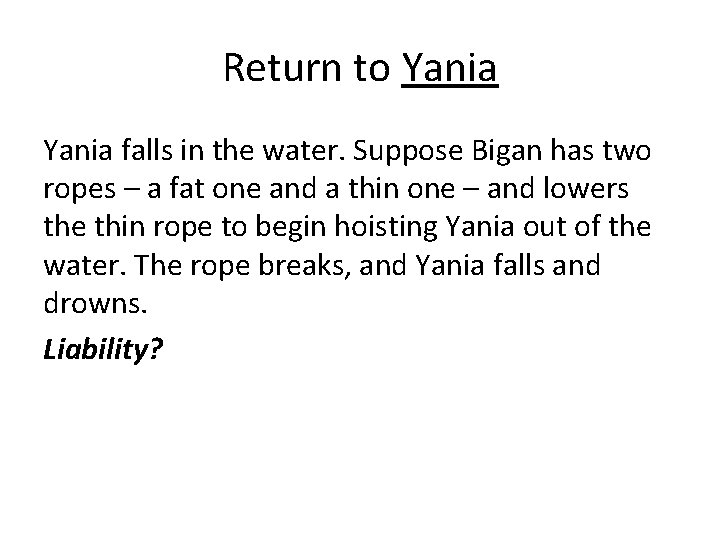 Return to Yania falls in the water. Suppose Bigan has two ropes – a