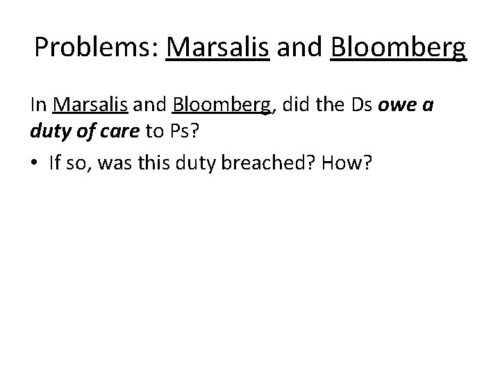 Problems: Marsalis and Bloomberg In Marsalis and Bloomberg, did the Ds owe a duty