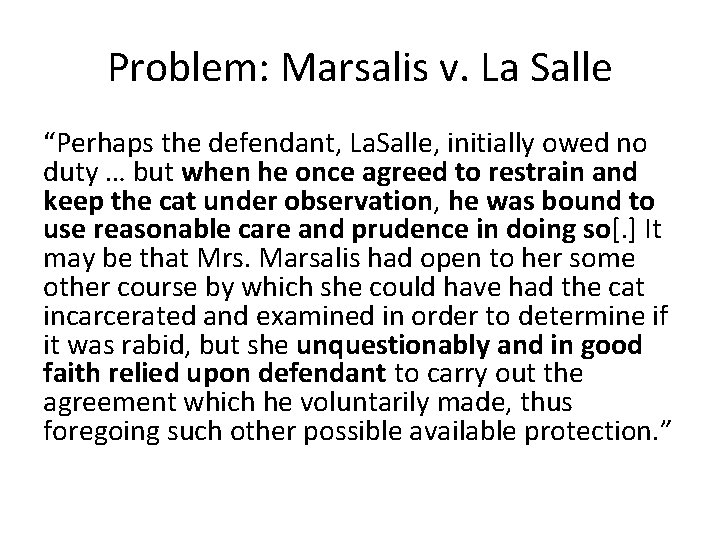 Problem: Marsalis v. La Salle “Perhaps the defendant, La. Salle, initially owed no duty