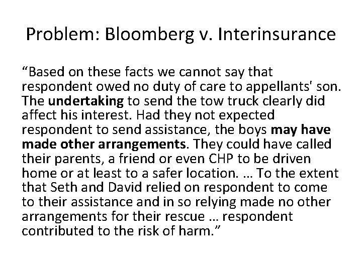 Problem: Bloomberg v. Interinsurance “Based on these facts we cannot say that respondent owed