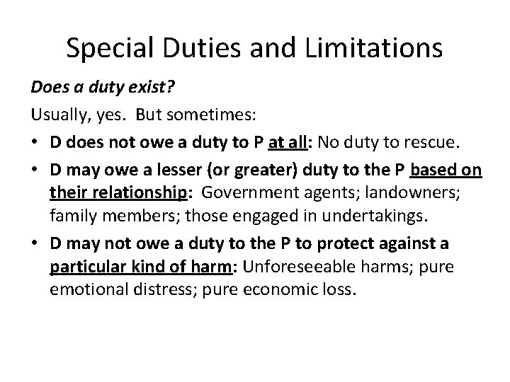 Special Duties and Limitations Does a duty exist? Usually, yes. But sometimes: • D