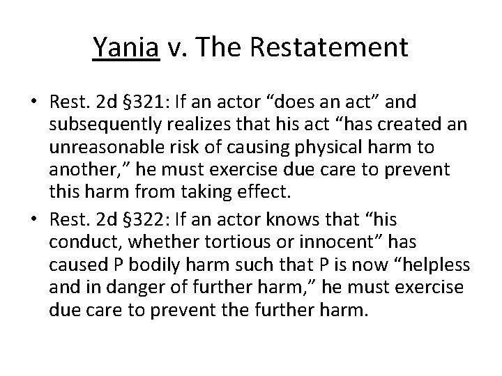 Yania v. The Restatement • Rest. 2 d § 321: If an actor “does