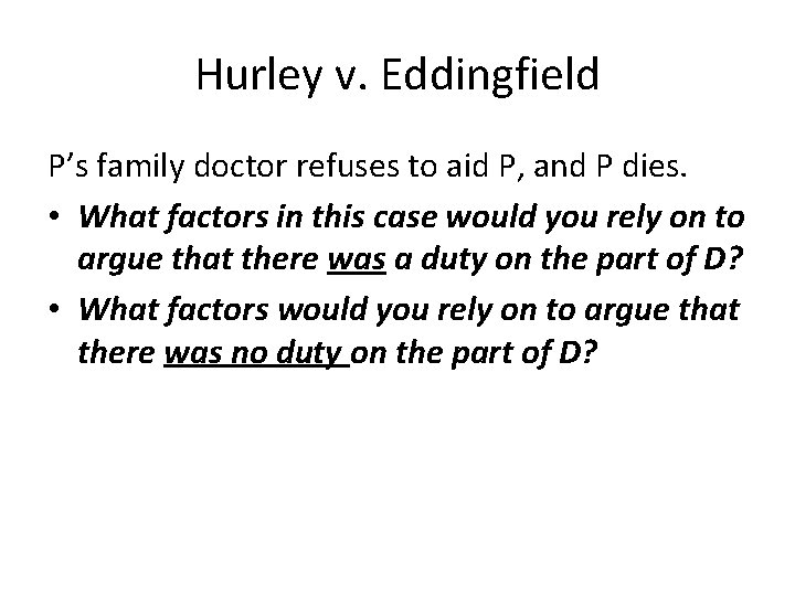 Hurley v. Eddingfield P’s family doctor refuses to aid P, and P dies. •