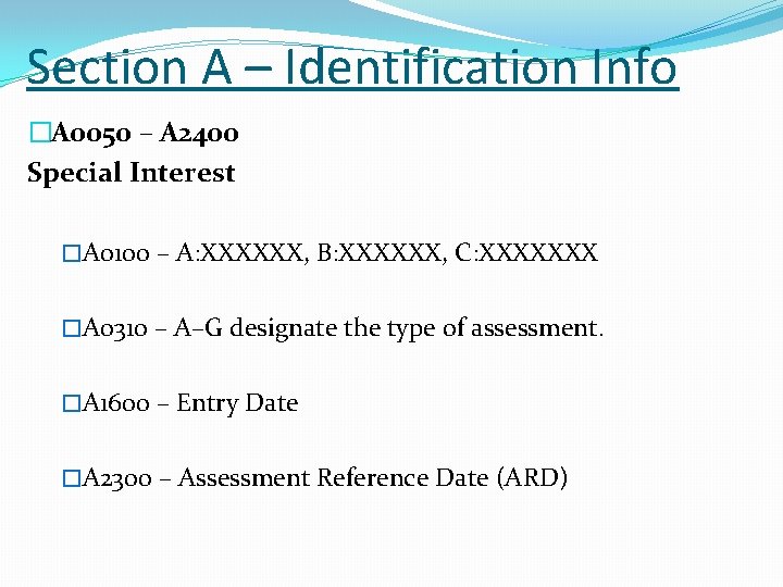 Section A – Identification Info �A 0050 – A 2400 Special Interest �A 0100