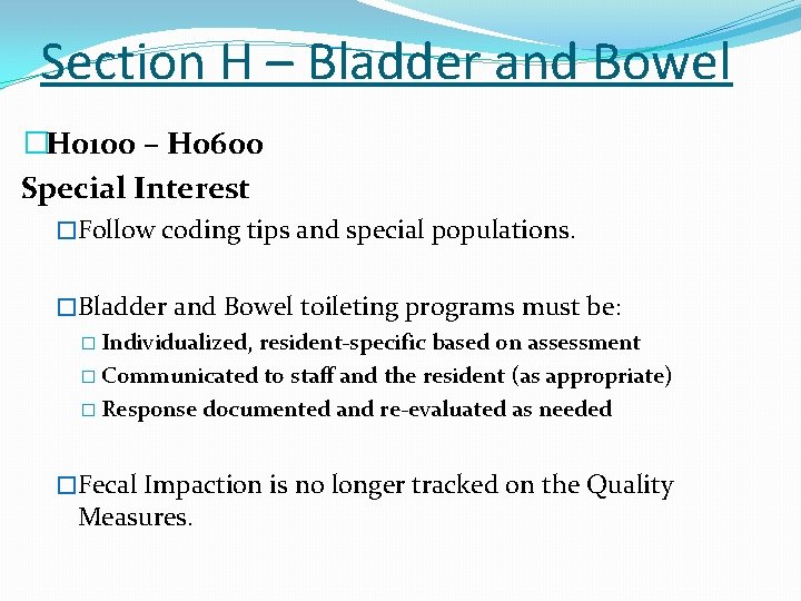 Section H – Bladder and Bowel �H 0100 – H 0600 Special Interest �Follow