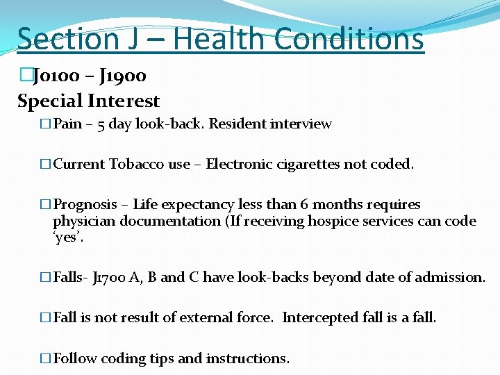 Section J – Health Conditions �J 0100 – J 1900 Special Interest �Pain –