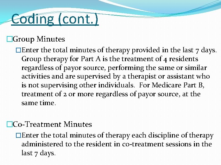 Coding (cont. ) �Group Minutes �Enter the total minutes of therapy provided in the