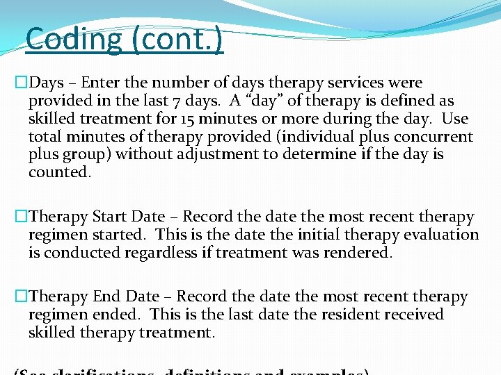 Coding (cont. ) �Days – Enter the number of days therapy services were provided