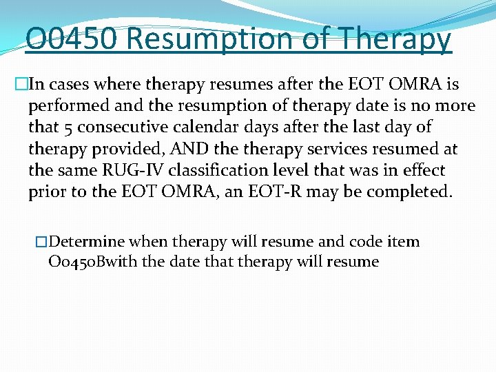 O 0450 Resumption of Therapy �In cases where therapy resumes after the EOT OMRA