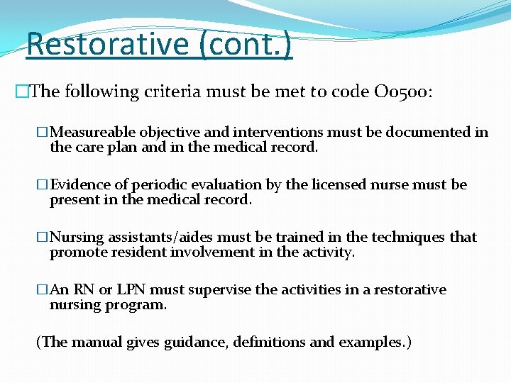 Restorative (cont. ) �The following criteria must be met to code O 0500: �Measureable