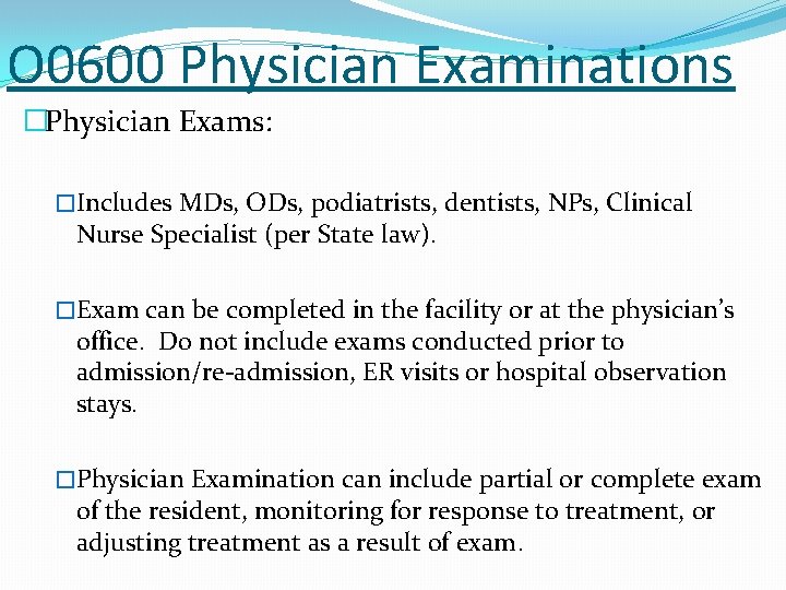 O 0600 Physician Examinations �Physician Exams: �Includes MDs, ODs, podiatrists, dentists, NPs, Clinical Nurse