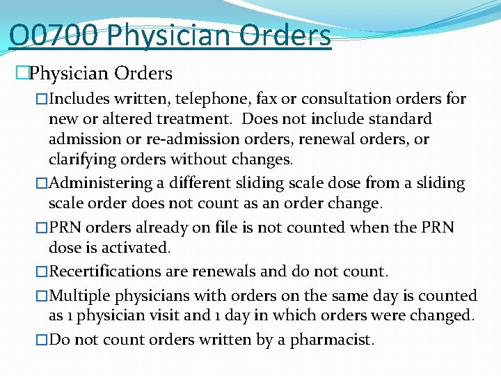 O 0700 Physician Orders �Includes written, telephone, fax or consultation orders for new or